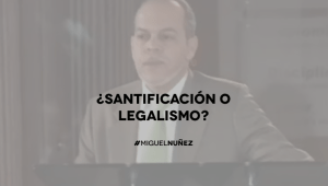 santificacion o legalismo