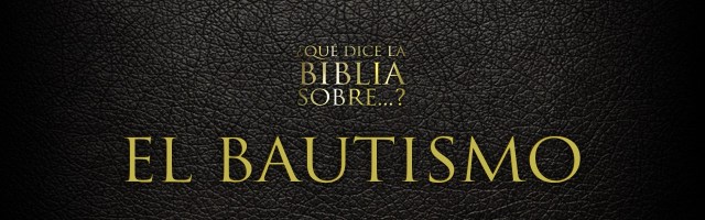 Que dice la Biblia del Bautismo