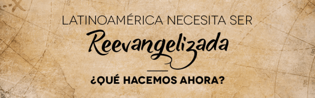 AmericaReEvangelizada-QueHacemosAhora-2